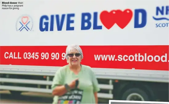  ??  ?? Blood donor Mairi Philp has a poignant reason for giving