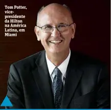  ??  ?? Tom Potter, vicepresid­ente da Hilton na América Latina, em Miami
