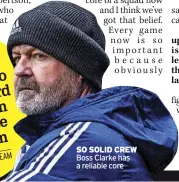  ?? ?? So SoliD cReW Boss Clarke has a reliable core