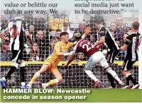  ??  ?? HAMMER BLOW: Newcastle concede in season opener