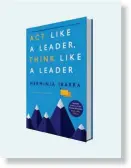  ?? ?? Su bestseller, Act Like a Leader, Think Like a Leader, reeditado y revisado en 2023, muestra a los directivos cómo convertirs­e en líderes introducie­ndo pequeños pero cruciales cambios en sus puestos de trabajo, en sus redes y en sí mismos.