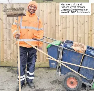  ?? PHOTOS: H&F COUNCIL ?? Hammersmit­h and Fulham street cleaner Lazarus Eliodore won an award in 2016 for his work