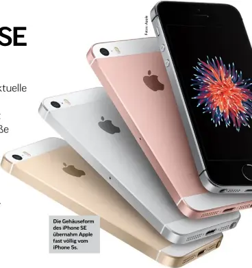  ??  ?? Die Gehäusefor­m des iPhone SE übernahm Apple fast völlig vom iPhone 5s.
