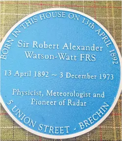  ??  ?? The blue plaque will be placed on the house in Brechin’s Union Street, where Sir Robert (left) was born.