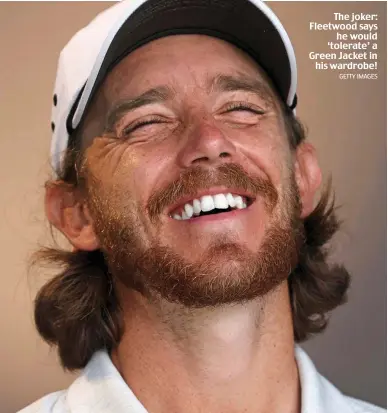  ?? GETTY IMAGES ?? The joker: Fleetwood says he would ‘tolerate’ a Green Jacket in his wardrobe!