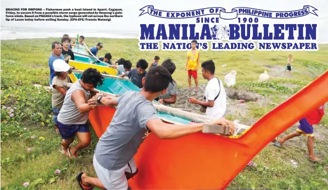  ??  ?? BRACING FOR OMPONG – Fishermen push a boat inland in Aparri, Cagayan, Friday, to secure it from a possible storm surge generated by Ompong’s galeforce winds. Based on PAGASA’s track, the typhoon will cut across the northern tip of Luzon today before exiting Sunday. (EPA-EFE/Francis Malasig)