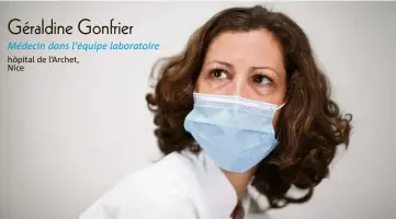  ??  ?? Géraldine Gonfrier Médecin dans l’équipe laboratoir­e hôpital de l’Archet, Nice