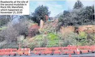  ??  ?? Roadworks at the site of the second mudslide in Rock Hill, Mansfield, which happened on November 21, 2019