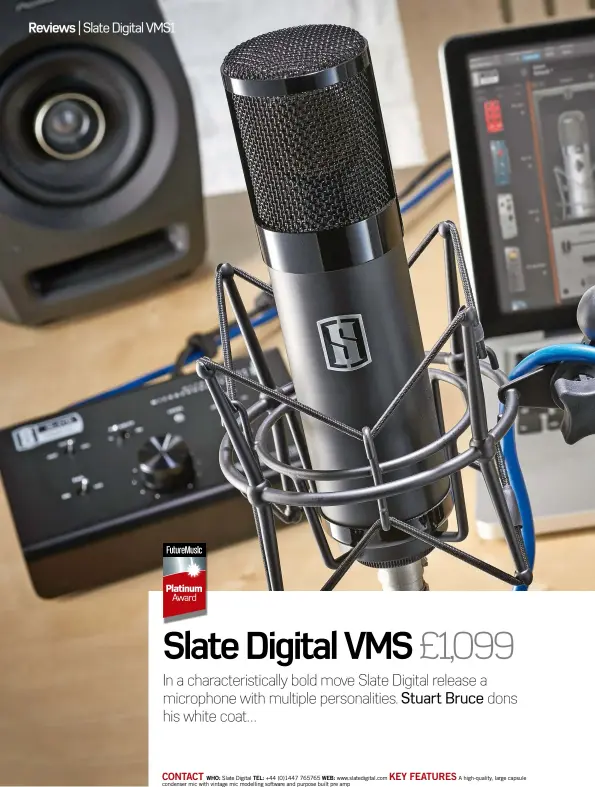  ??  ?? CONTACT KEY FEATURES WHO: Slate Digital TEL: +44 (0)1447 765765 WEB: www.slatedigit­al.com A high-quality, large capsule condenser mic with vintage mic modelling software and purpose built pre amp