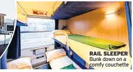  ??  ?? RAIL SLEEPER Bunk down on a comfy couchette