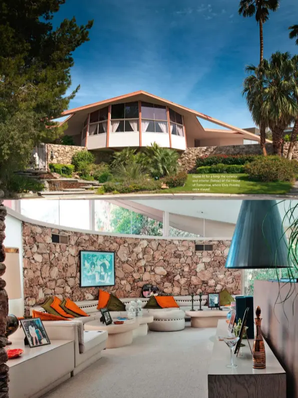  ??  ?? Home fit for a king: the exterior and interior (below) of the House of Tomorrow, where Elvis Presley once stayed