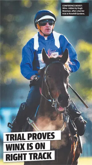  ??  ?? CONFIDENCE BOOST: Winx, ridden by Hugh Bowman, after a barrier trial at Rosehill Gardens.