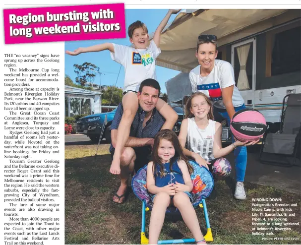  ?? Picture: PETER RISTEVSKI ?? WINDING DOWN: Wangaratta’s Brendan and Nicole Cairns, with kids Lily, 11, Samantha, 9, and Piper, 4, are looking forward to a long weekend at Belmont’s Riverglen holiday park.