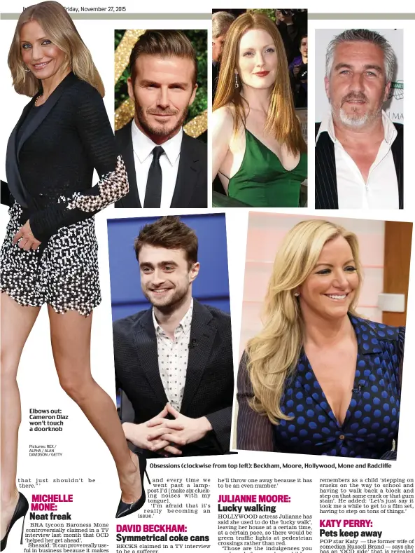  ?? Pictures: REX / ALPHA / ALAN DAVIDSON / GETTY ?? Elbows out: Cameron Diaz won’t touch a doorknob
Obsessions (clockwise from top left): Beckham, Moore, Hollywood, Mone and Radcliffe
