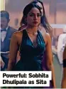  ?? ?? Powerful: Sobhita Dhulipala as Sita