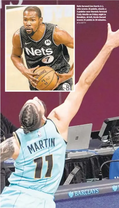  ?? AP & GETTY ?? Nets forward Joe Harris (r.), who scores 26 points, shoots a 3-pointer over Hornets forward Cody Martin on Friday night in Brooklyn. At left, Kevin Durant scores 25 points in 30 minutes.