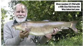  ??  ?? River number 27: Phil with a 10lb 12oz fish from the Wey taken last year.