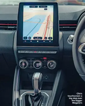  ??  ?? Clio’s touchscree­n a big step over the bigger Megane’s