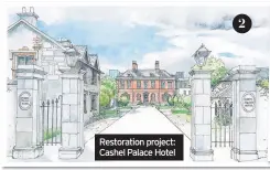  ??  ?? Restoratio­n project: Cashel Palace Hotel
2