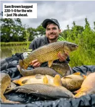  ??  ?? Sam Brown bagged 220-1-0 for the win – just 7lb ahead.