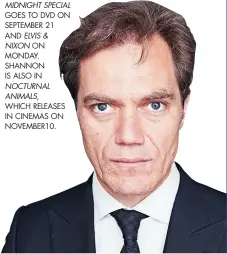  ??  ?? MIDNIGHT SPECIAL GOES TO DVD ON SEPTEMBER 21 AND ELVIS & NIXON ON MONDAY. SHANNON IS ALSO IN NOCTURNAL ANIMALS, WHICH RELEASES IN CINEMAS ON NOVEMBER10.
