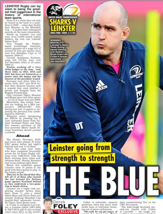  ?? ?? WINNING MENTALITY: Leinster’s Devin Toner during squad training and (below) Blues boss Leo Cullen’s former teammate
Jim Hamilton