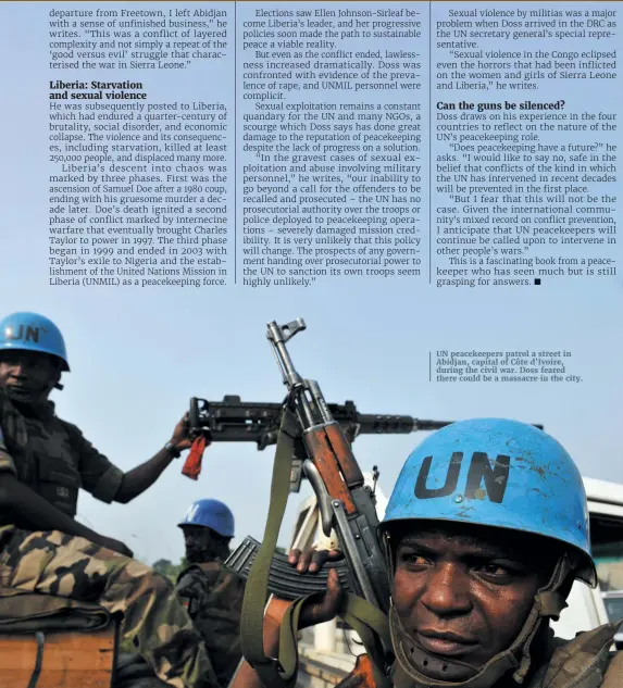  ??  ?? UN peacekeepe­rs patrol a street in Abidjan, capital of Côte d’Ivoire, during the civil war. Doss feared there could be a massacre in the city.