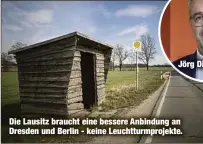  ?? ?? Die Lausitz braucht eine bessere Anbindung an Dresden und Berlin - keine Leuchtturm­projekte.