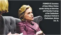  ??  ?? FORMER US Secretary of State Hillary Clinton speaks during an interview with Mariella Frostrup at the Cheltenham Literature Festival in Cheltenham, Britain Oct. 15.