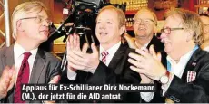  ??  ?? Applaus für Ex-Schilliane­r Dirk Nockemann ( M.), der jetzt für die AfD antrat