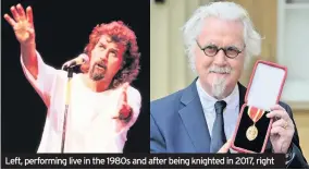  ??  ?? Left, performing live in the 1980s and after being knighted in 2017, right