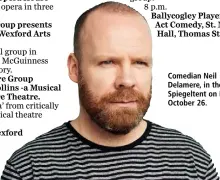  ??  ?? Comedian Neil Delamere, in the Spiegelten­t on Friday, October 26.