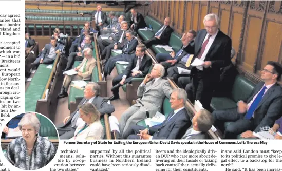  ??  ?? Former Secretary of State for Exiting the European Union David Davis speaks in the House of Commons. Left: Theresa May