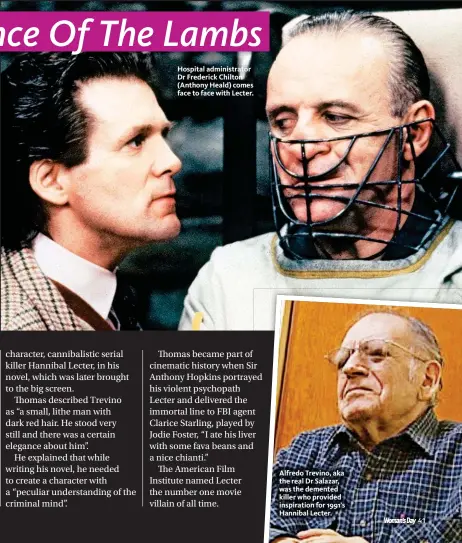  ??  ?? Hospital administra­tor Dr Frederick Chilton (Anthony Heald) comes face to face with Lecter. Alfredo Trevino, aka the real Dr Salazar, was the demented killer who provided inspiratio­n for 1991’s Hannibal Lecter.