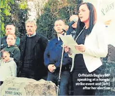  ??  ?? Orfhlaith Begley MP speaking at a hunger strike event and (left)
after her election