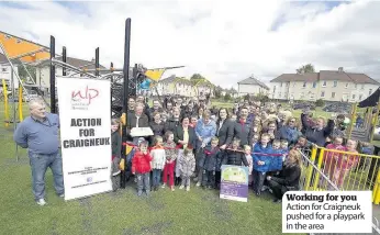  ??  ?? Working for you Action for Craigneuk pushed for a playpark in the area