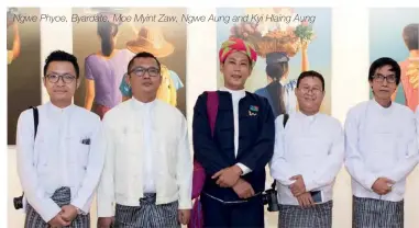  ??  ?? Ngwe Phyoe, Byardate, Moe Myint Zaw, Ngwe Aung and Kyi Hlaing Aung