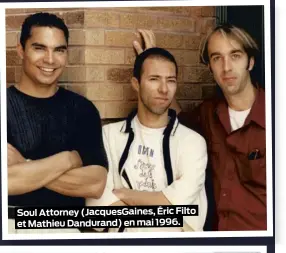  ??  ?? Soul Attorney (JacquesGai­nes, Éric Filto et Mathieu Dandurand) en mai 1996.