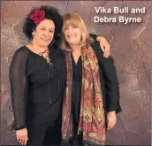  ??  ?? Vika Bull and Debra Byrne