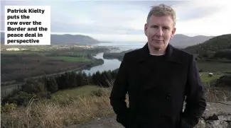 ??  ?? Patrick Kielty puts the row over the Border and the peace deal in perspectiv­e