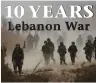  ??  ?? 10 YEARS Lebanon War