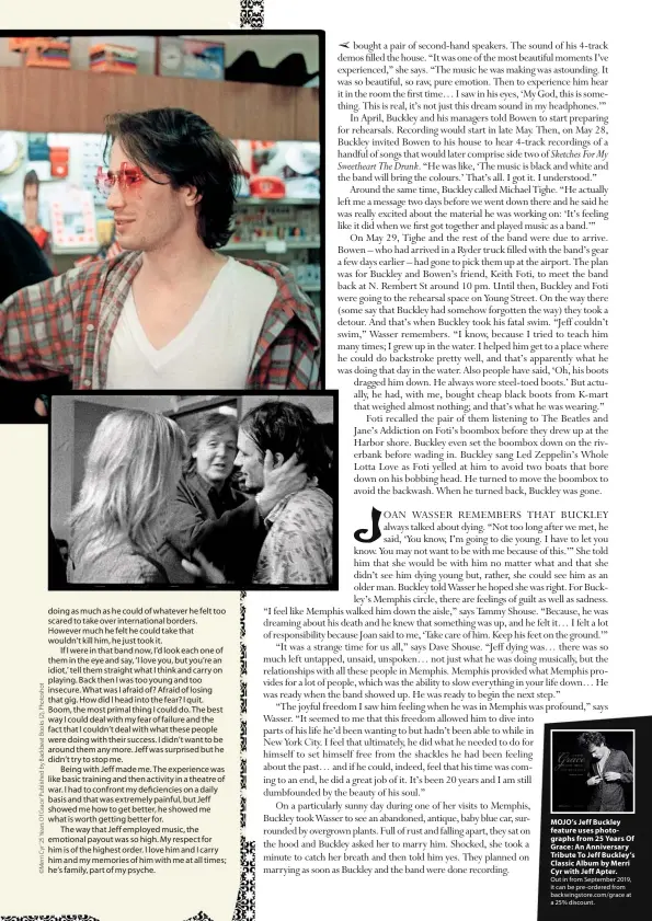  ??  ?? Out in from September 2019, it can be pre-ordered from backwingst­ore.com/grace at a 25% discount. MOJO’s Jeff Buckley feature uses photograph­s from 25 Years Of Grace: An Anniversar­y Tribute To Jeff Buckley’s Classic Album by Merri Cyr with Jeff Apter.