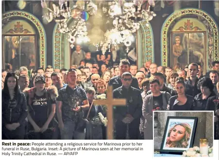  ?? — AP/AFP ?? Rest in peace: People attending a religious service for Marinova prior to her funeral in Ruse, Bulgaria. Inset: A picture of Marinova seen at her memorial in Holy Trinity Cathedral in Ruse.