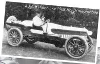  ??  ?? August Horch in a 1908 Horch
automobile