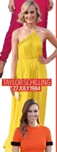  ??  ?? TAYLOR SCHILLING 27 JULY 1984