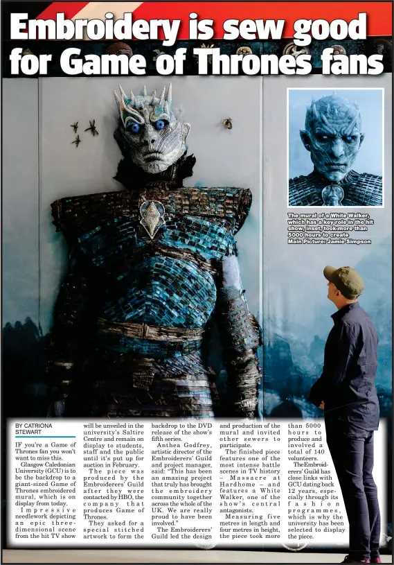  ??  ?? The mural of a White Walker, which has a key role in the hit show, inset, took more than 5000 hours to create Main Picture: Jamie Simpson