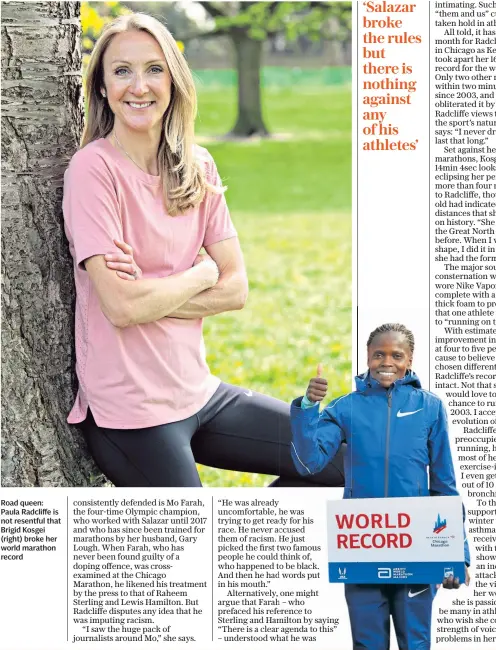  ??  ?? Road queen: Paula Radcliffe is not resentful that Brigid Kosgei (right) broke her world marathon record