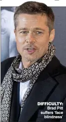  ??  ?? DIFFICULTY: Brad Pitt suffers ‘face blindness’