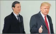  ?? REUTERS ?? US President Donald Trump with soninlaw Jared Kushner