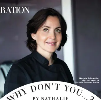  ??  ?? Nathalie Arbefeuill­e, chef and owner of Nathalie Gourmet Studio